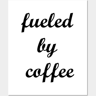 Fueled by Coffee Posters and Art